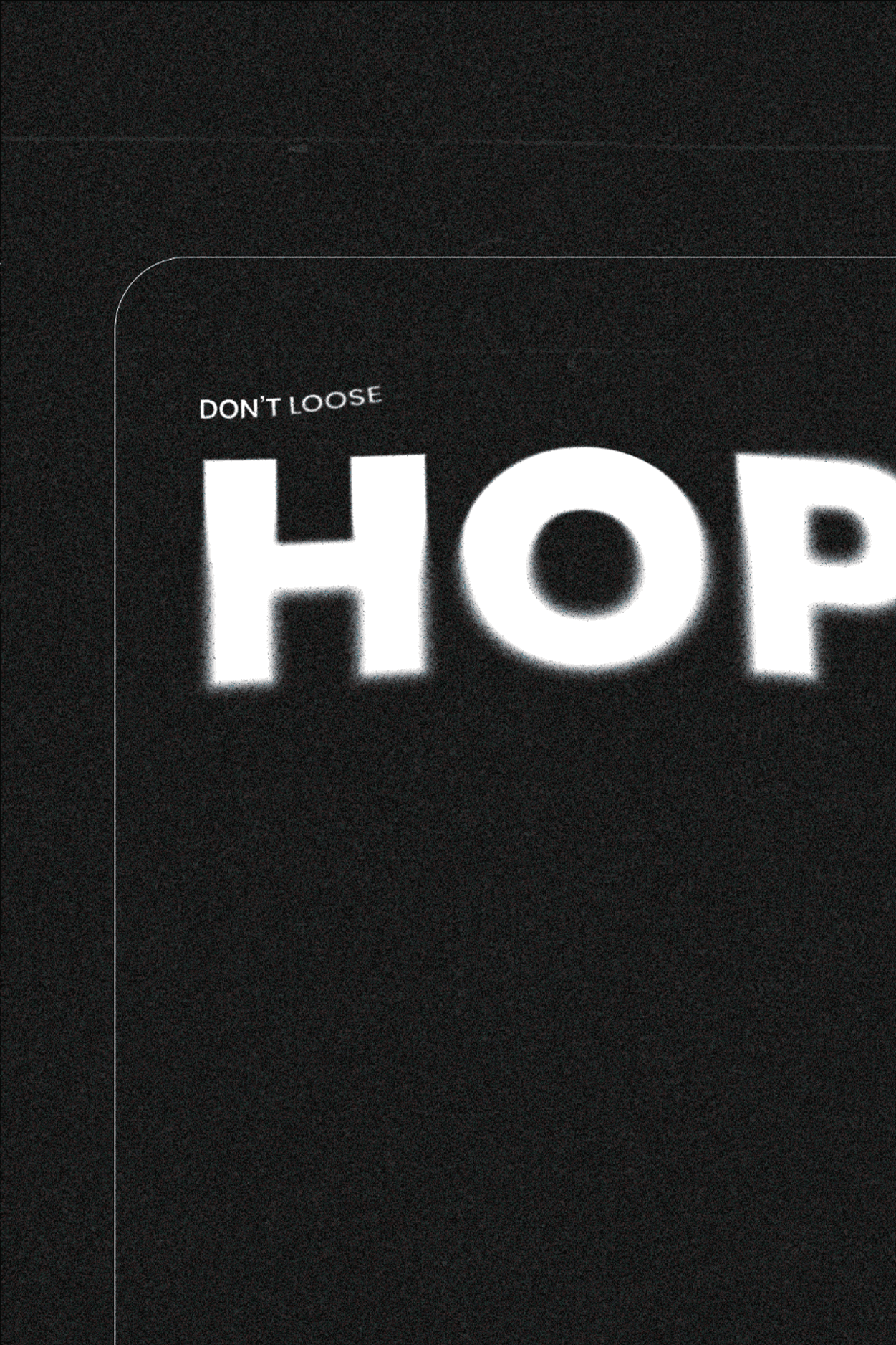 Detail of the Don't lose HOPE poster with the white letters fading into blur