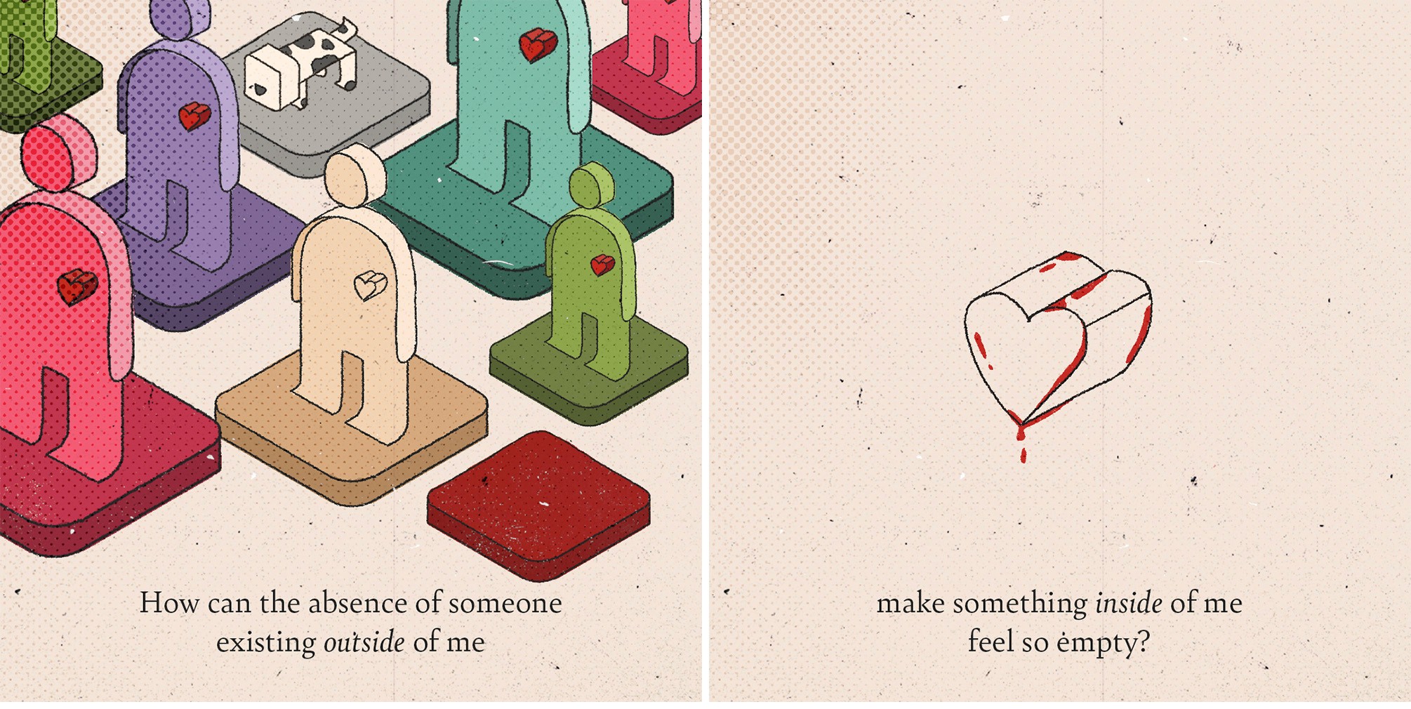 Comic panels: How can the absence of someone existing outside of me make something inside of me feel so empty?